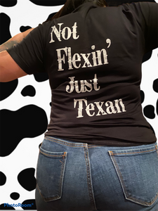Not Flexin Just Texan